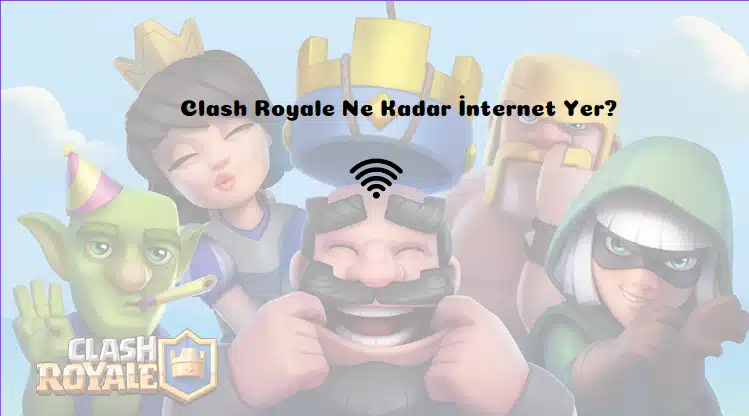 Clash Royale Ne Kadar İnternet Yer