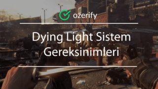 Dying Light 1 Sistem Gereksinimleri – Fiyat – PC