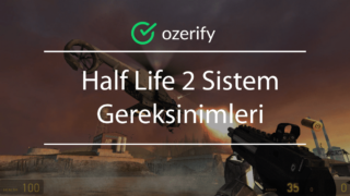 Half Life 2 Sistem Gereksinimleri – Fiyatı – Kaç GB?