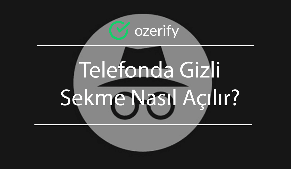 telefonda gizli sekme nasıl açılır