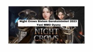 Night Crows Sistem Gereksinimleri 2023: Yeni MMO Oyunu