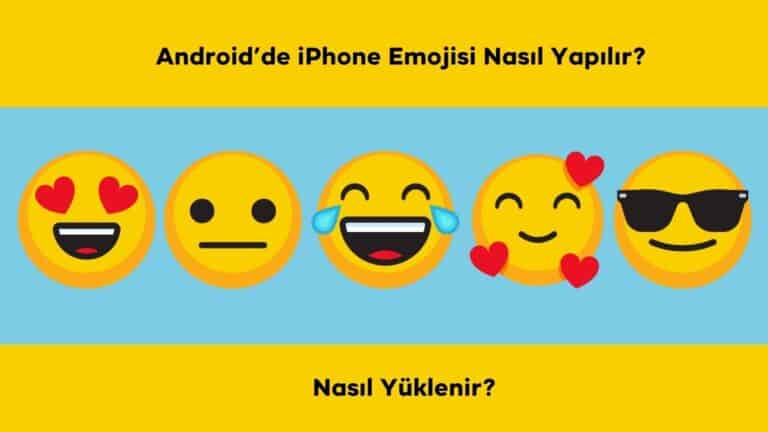 Android’de iPhone Emojisi Nasıl Yapılır