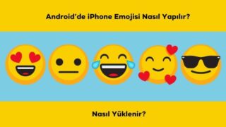 Android’de iPhone Emojisi Nasıl Yapılır? – Nasıl Yüklenir?
