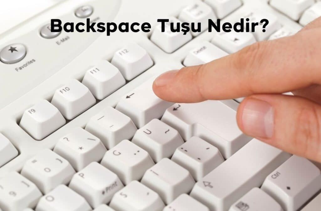 Backspace Tuşu Nedir?